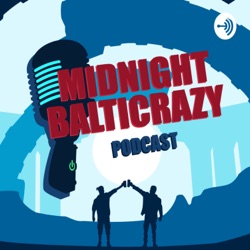 Midnight Balticrazy Podcast 