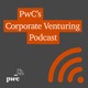 13: How should Corporate Venturing & Innovation Leaders interact with and involve C-level when it comes to innovation and startup collaborations?