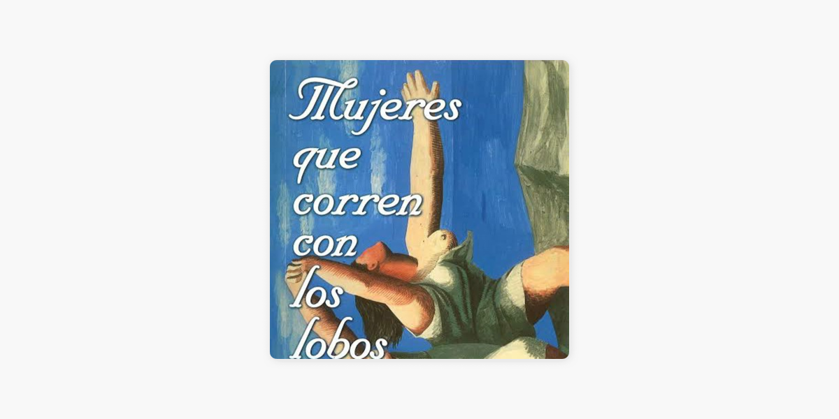 Cuentos Mujeres que corren con lobos en Apple Podcasts