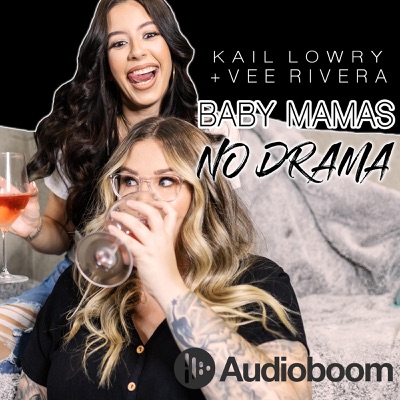 Baby Mamas No Drama with Kail Lowry & Vee Rivera Baby Mamas No Drama with Kail Lowry & Vee Rivera