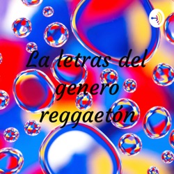 La letras del genero reggaetón