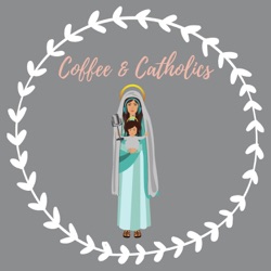 Episode #99- May 8, 2024: Pilgrimage Possibilities Traveling with Coffee & Catholics