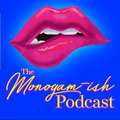 Monogam-ish Podcast Monogam-ish Podcast