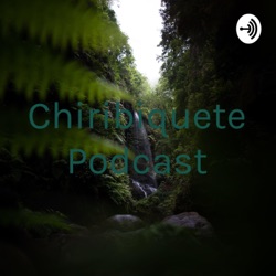 Chiribiquete Podcast