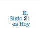 El Siglo 21 es Hoy