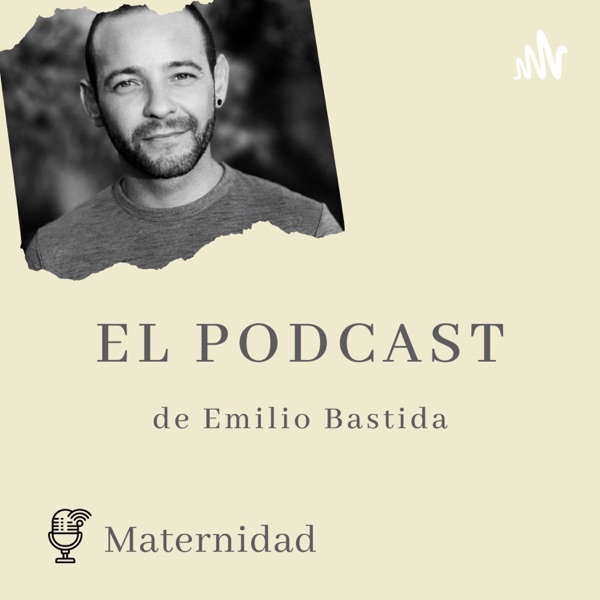 Hablamos de Maternidad con Emilio Bastida
