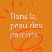 Dans la peau des parents