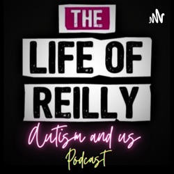 The Life of Reilly - Autism and us 