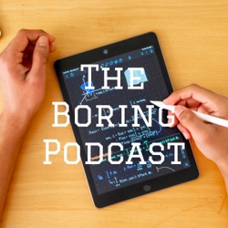 The Boring Podcast