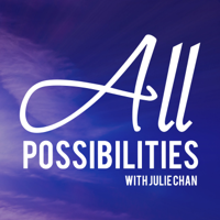 All Possibilities with Julie Chan podcast