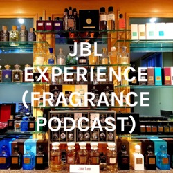 JBL EXPERIENCE (FRAGRANCE PODCAST)