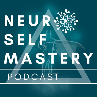 NeuroSelfMastery podcast NeuroSelfMastery podcast