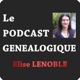 Le Podcast de Généalogie (Elise Lenoble)