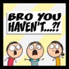 Bro You Haven't...?! Podcast artwork