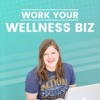 Work Your Wellness Biz: Online Marketing for Health and Fitness Coaches