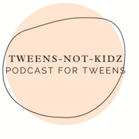 Tweens-NOT-Kidz podcast