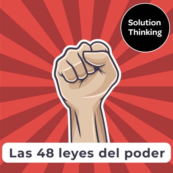 Solution Thinking - Las 48 leyes del poder