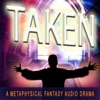 TAKEN--A Metaphysical Fantasy Audio Drama artwork