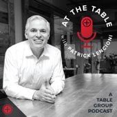 At The Table with Patrick Lencioni - Patrick Lencioni