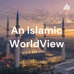 An Islamic WorldView