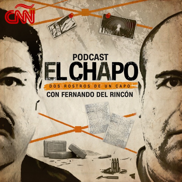 El Chapo: Dos rostros de un capo Podcast