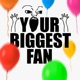 Your Biggest Fan