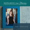 Reframing our Stories: The Podcast artwork