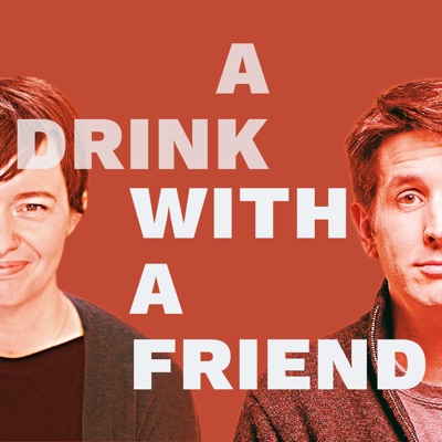 A Drink With a Friend (formerly The Good List) A Drink With a Friend (formerly The Good List)