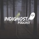 INDIGHOST PODCAST