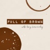 Full Of Brown  artwork
