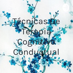 Técnicas De Terapia Cognitivo Conductual