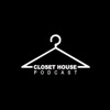 Closet House Podcast artwork