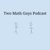 Two Math Guys Podcast artwork