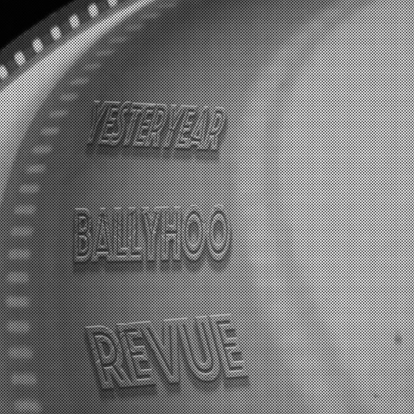 Yesteryear Ballyhoo Revue Artwork