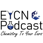 EYCN Podcast - Chemistry To Your Ears - European Young Chemists' Network
