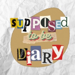 Supposed To Be Diary