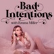 Bad Intentions With Emma Miller