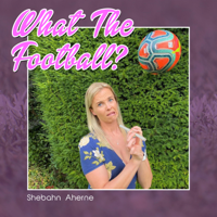 What The Football? Episode 8 - Jennifer Beattie 