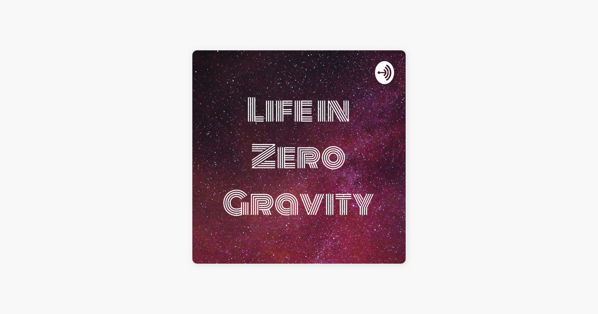 Life In Zero Gravity On Apple Podcasts - experience anti gravity roblox