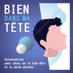 Bien dans ma tête – Le podcast qui vous veut du bien