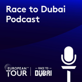 European Tour Race to Dubai Golf Podcast - European Tour