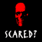 SCARED?
