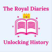 The Royal Diaries Unlocking History podcast
