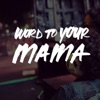 Word To Your Mama artwork