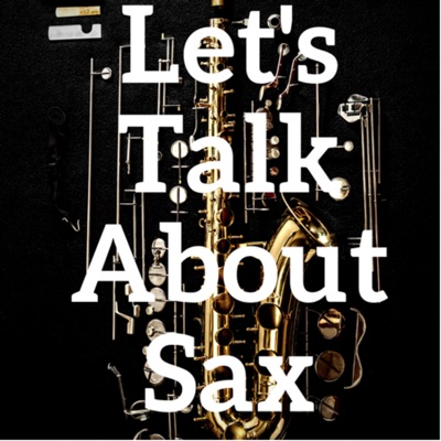 Let's Talk About Sax Let's Talk About Sax