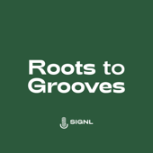 Roots to Grooves - SIGNL