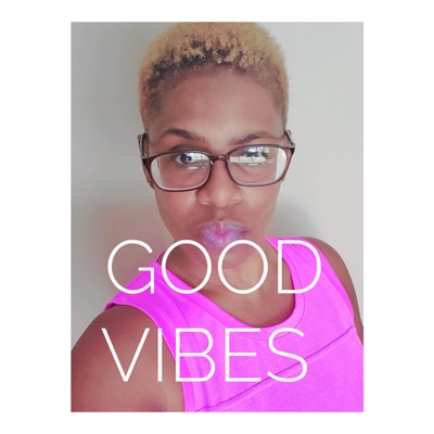 GOOD VIBES GOOD VIBES