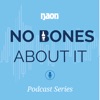 No Bones About It: A NAON Podcast Series artwork