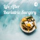 Life After Bariatric Surgery: My Perspective