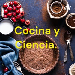 Cocina y Ciencia. 